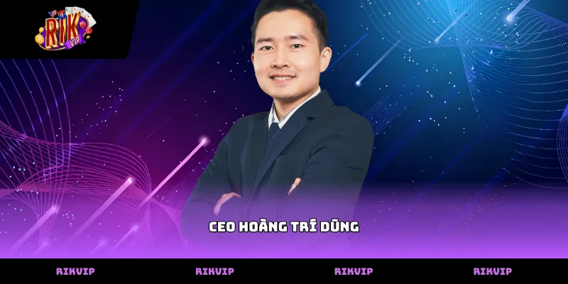 CEO CEO Hoàng Trí Dũng chỉ đạo chiến lược vận hành rikvip