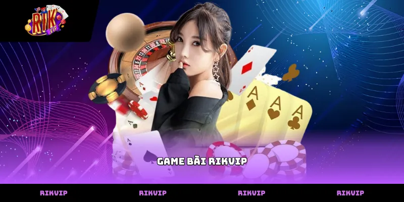 Hệ thống danh mục các trò chơi game bài RIKVIP đa dạng