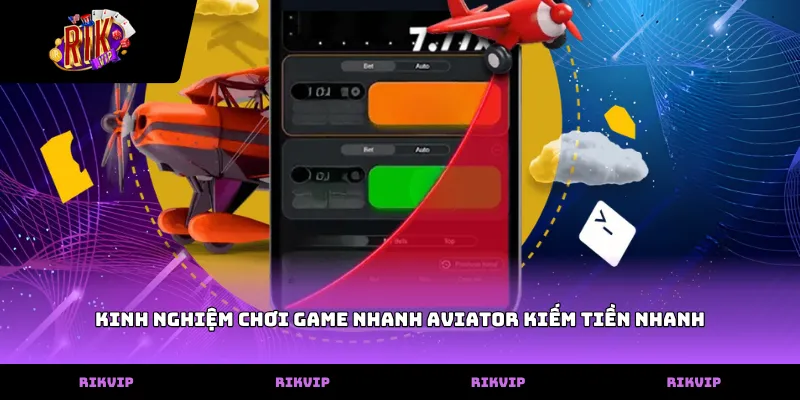 Vận dụng kinh nghiệm chơi game nhanh aviator kiếm tiền nhanh hiệu quả