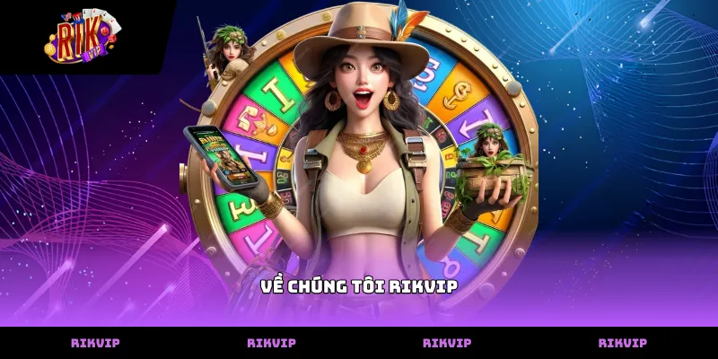 Về chúng tôi RIKVIP Thông tin về chúng tôi rikvip chia sẻ triết lý kinh doanh